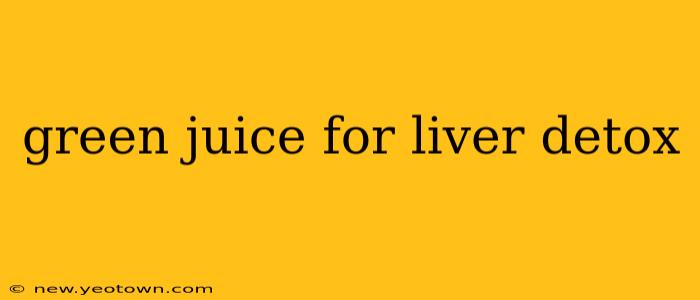 green juice for liver detox