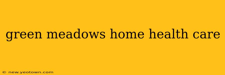 green meadows home health care