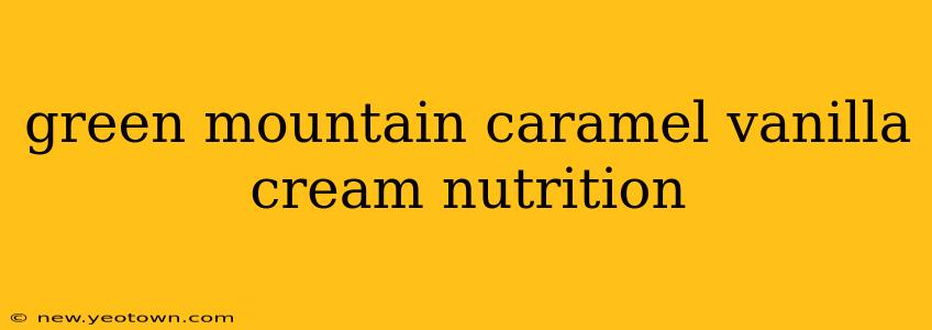 green mountain caramel vanilla cream nutrition