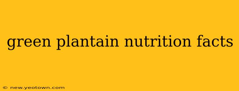 green plantain nutrition facts