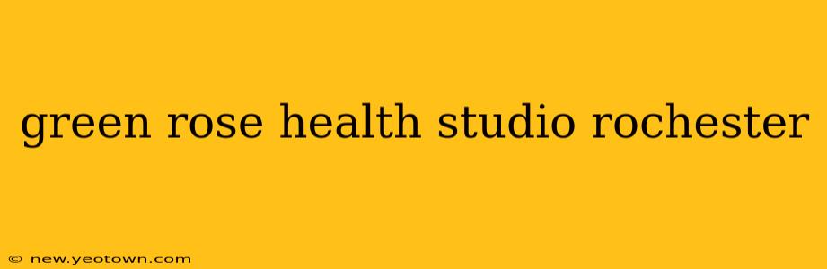 green rose health studio rochester