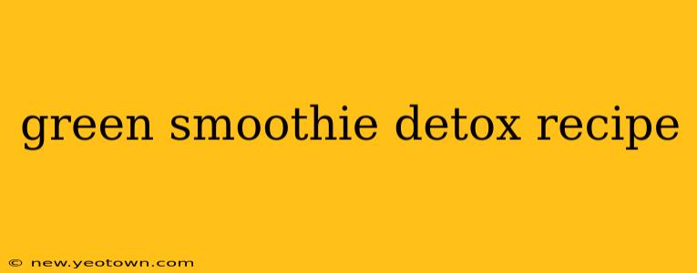 green smoothie detox recipe
