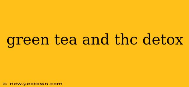 green tea and thc detox