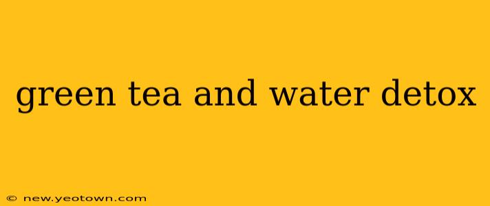 green tea and water detox