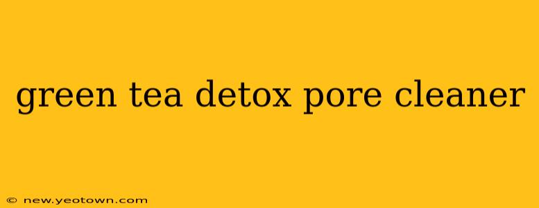 green tea detox pore cleaner