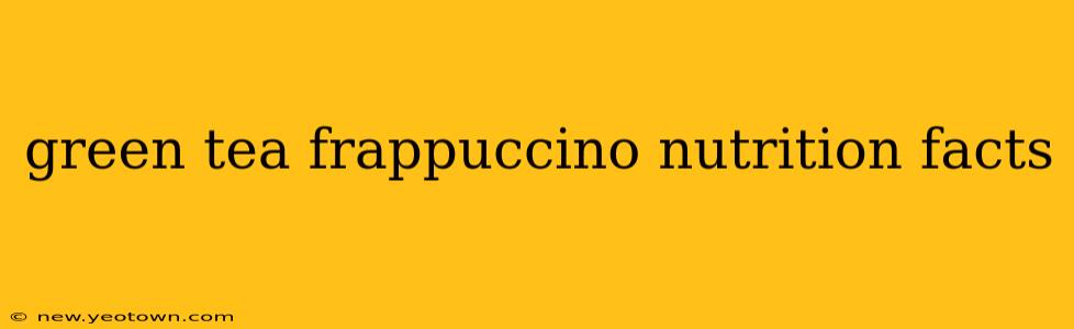 green tea frappuccino nutrition facts
