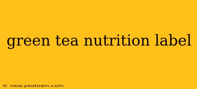 green tea nutrition label