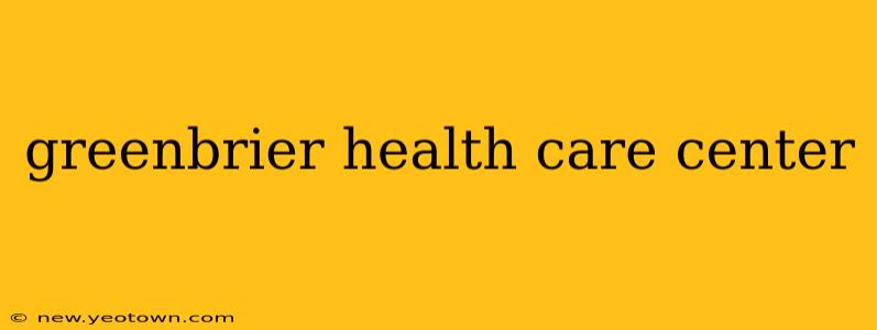greenbrier health care center