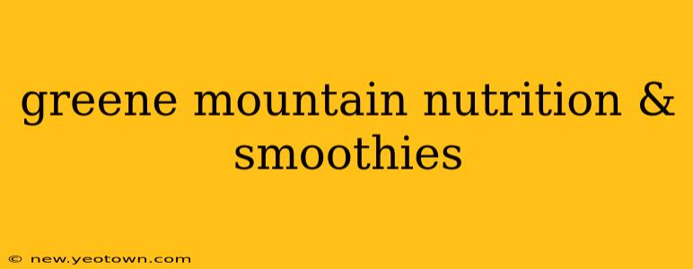 greene mountain nutrition & smoothies