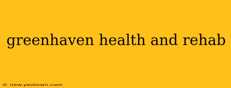 greenhaven health and rehab