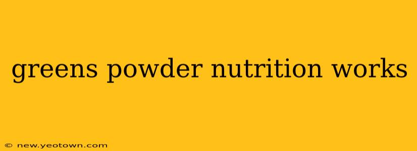 greens powder nutrition works
