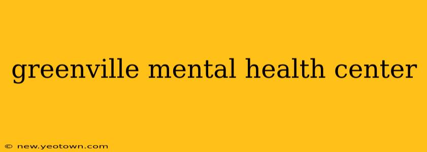 greenville mental health center