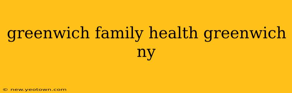 greenwich family health greenwich ny