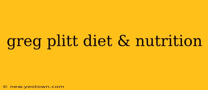 greg plitt diet & nutrition
