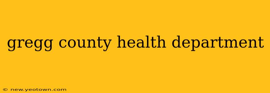gregg county health department