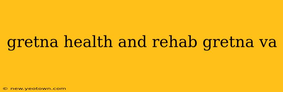gretna health and rehab gretna va