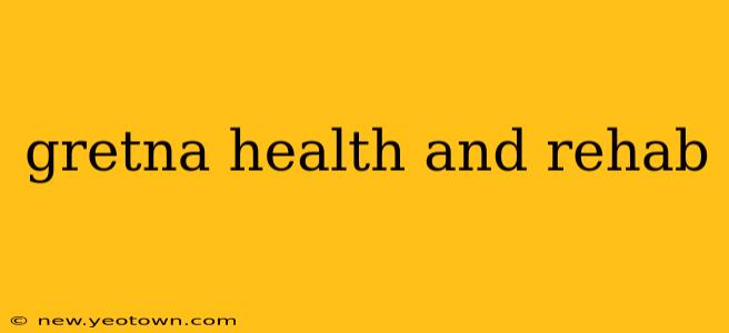 gretna health and rehab