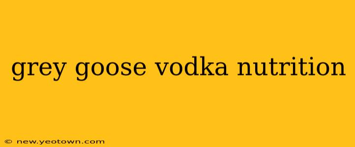 grey goose vodka nutrition