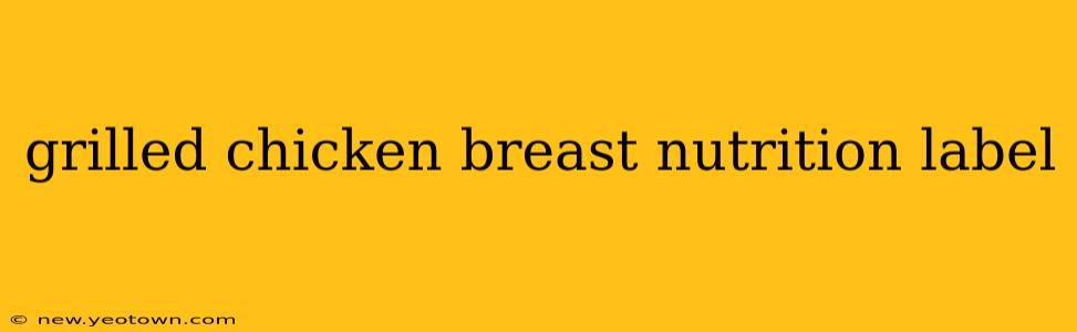 grilled chicken breast nutrition label