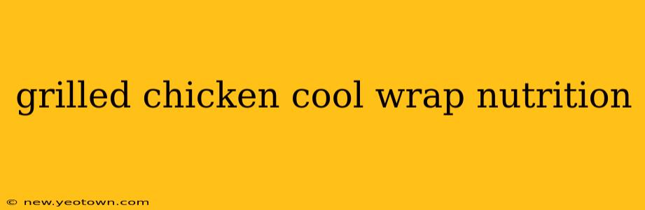 grilled chicken cool wrap nutrition
