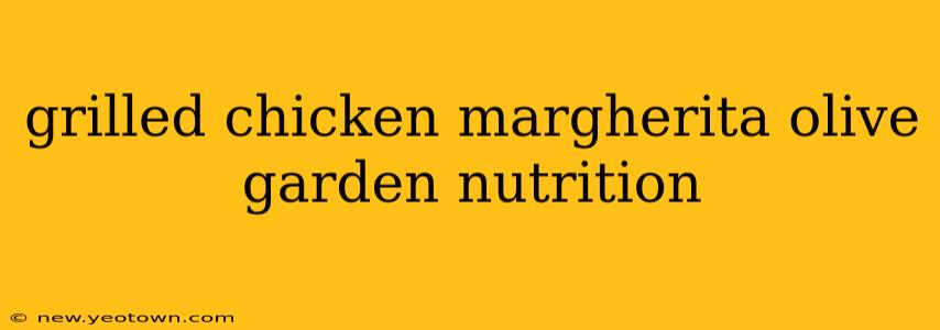grilled chicken margherita olive garden nutrition
