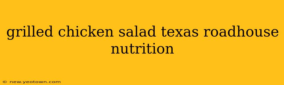 grilled chicken salad texas roadhouse nutrition