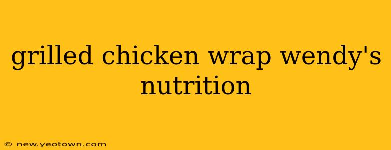 grilled chicken wrap wendy's nutrition