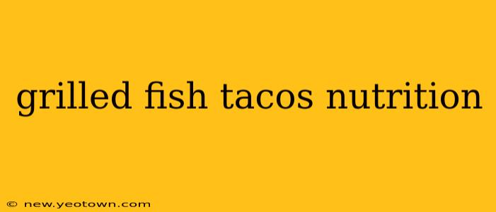 grilled fish tacos nutrition
