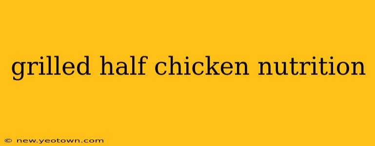 grilled half chicken nutrition
