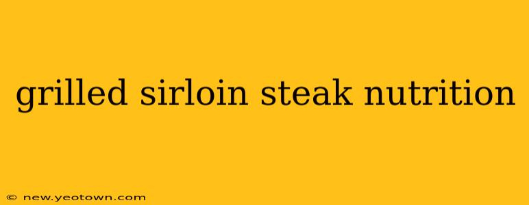 grilled sirloin steak nutrition
