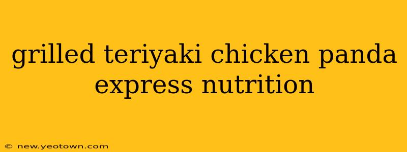 grilled teriyaki chicken panda express nutrition