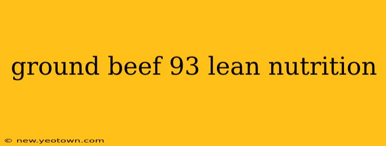 ground beef 93 lean nutrition