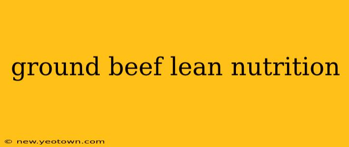 ground beef lean nutrition