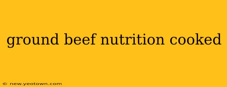 ground beef nutrition cooked