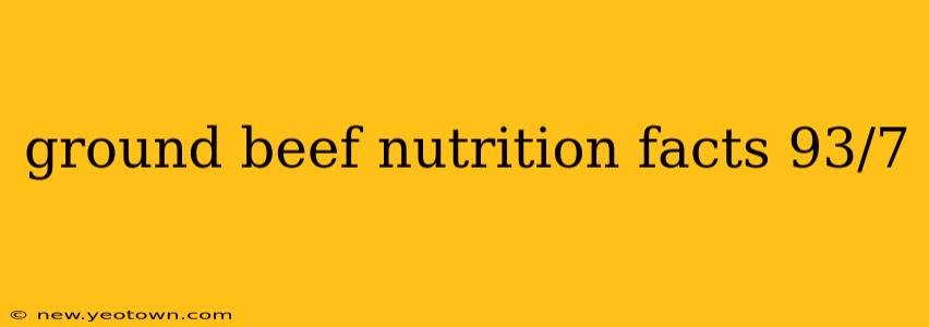 ground beef nutrition facts 93/7