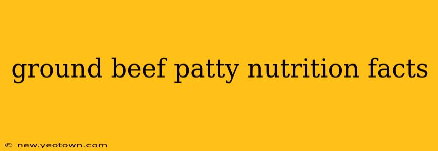 ground beef patty nutrition facts