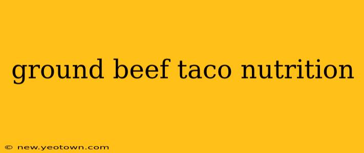 ground beef taco nutrition