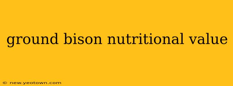 ground bison nutritional value