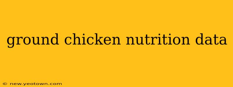 ground chicken nutrition data