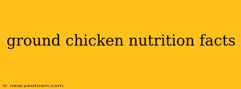 ground chicken nutrition facts