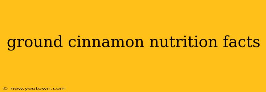 ground cinnamon nutrition facts