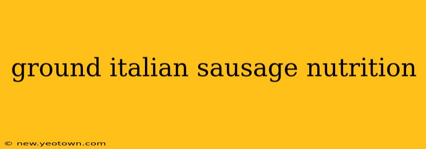 ground italian sausage nutrition