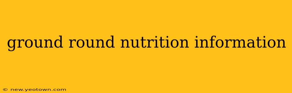 ground round nutrition information