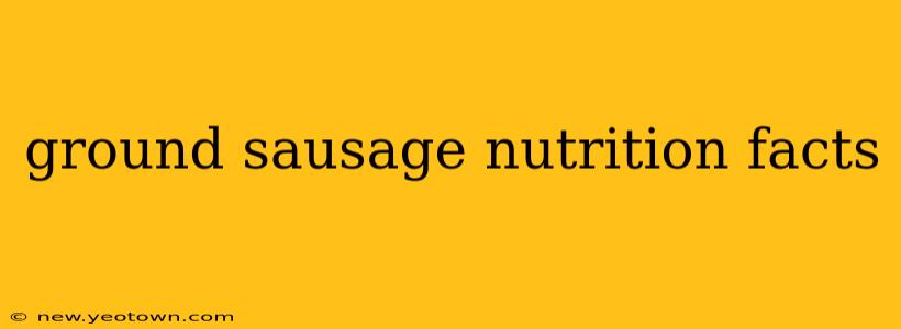 ground sausage nutrition facts
