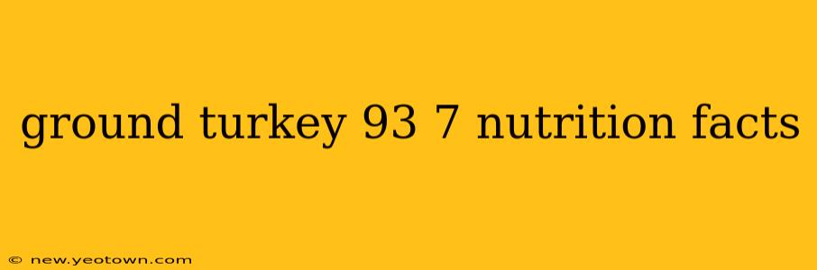 ground turkey 93 7 nutrition facts