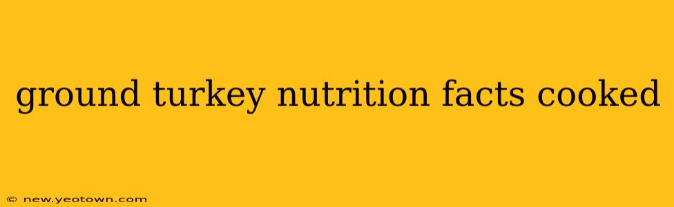 ground turkey nutrition facts cooked