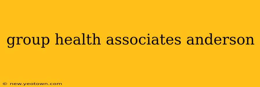 group health associates anderson