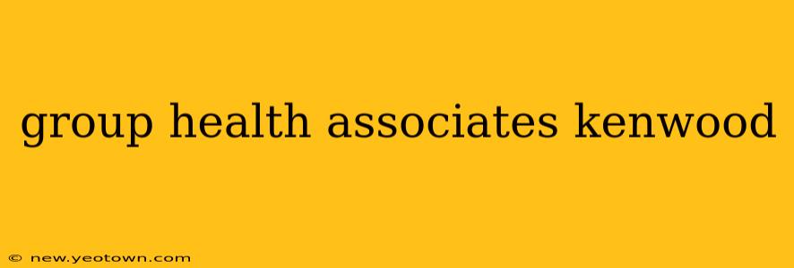 group health associates kenwood