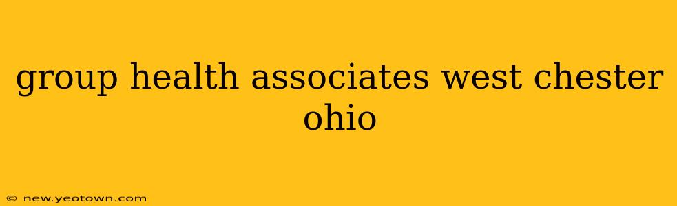 group health associates west chester ohio