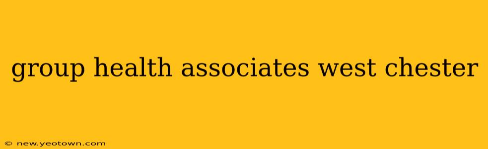 group health associates west chester